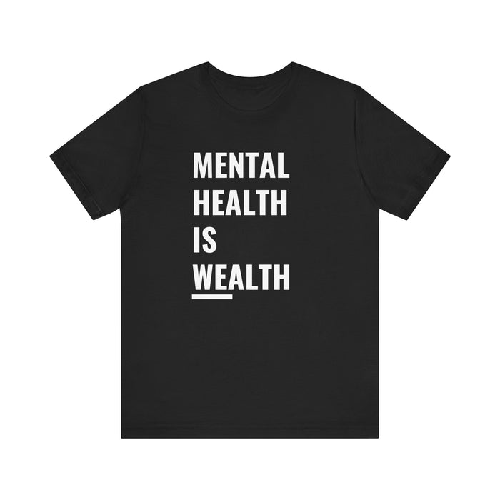 Mental Health Is Wealth Tee