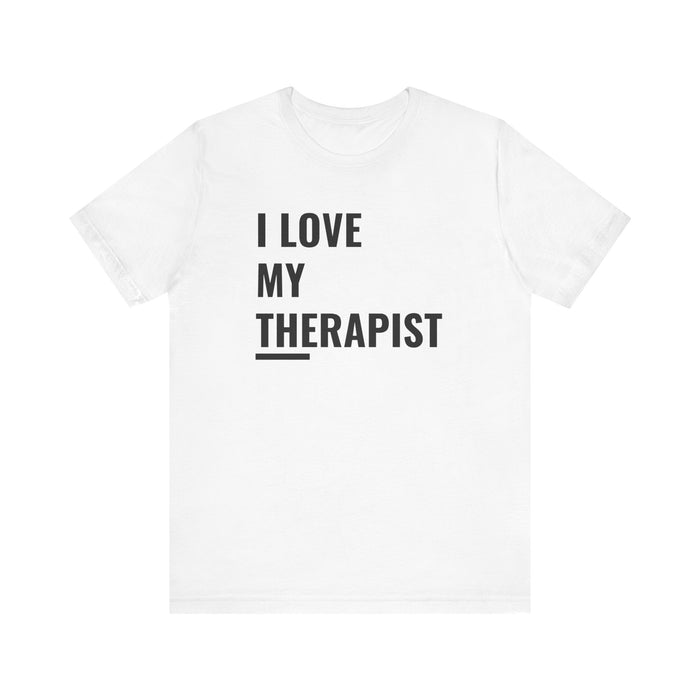 I Love My Therapist Tee