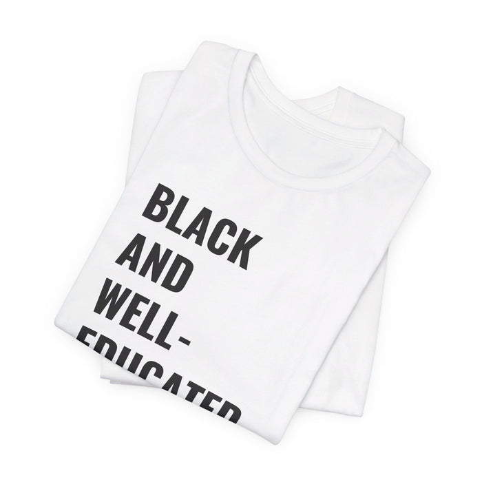 Black And Well-Educated Tee