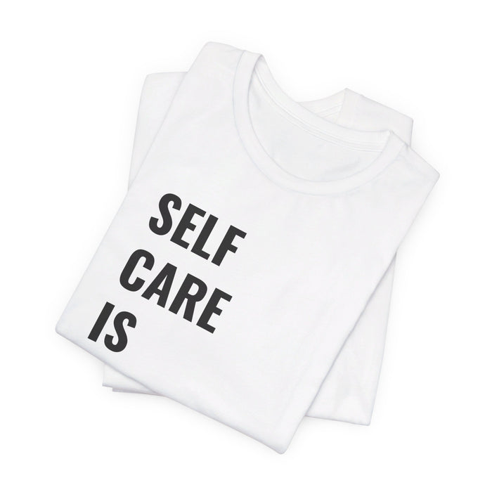 Self Care Is Essential Tee