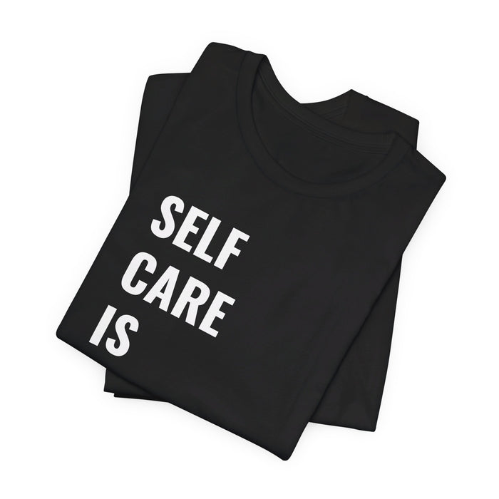 Self Care Is Essential Tee