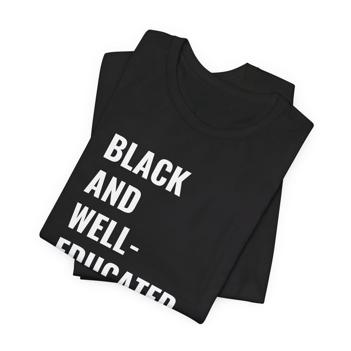 Black And Well-Educated Tee