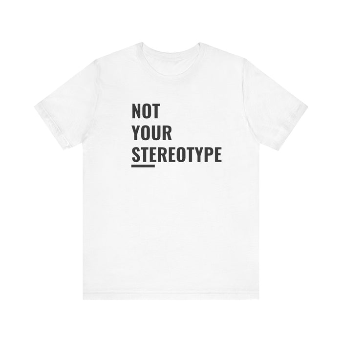 Not Your Stereotype Tee