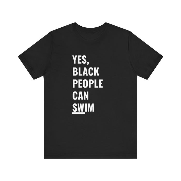 Yes, Black People Can Swim Tee