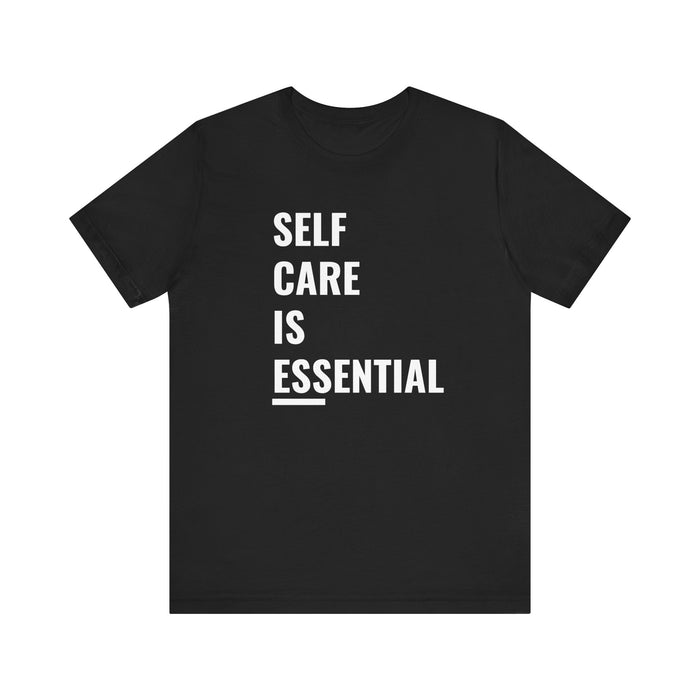 Self Care Is Essential Tee