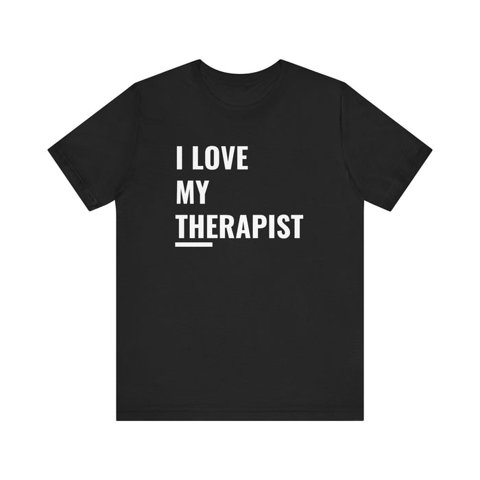 I Love My Therapist Tee