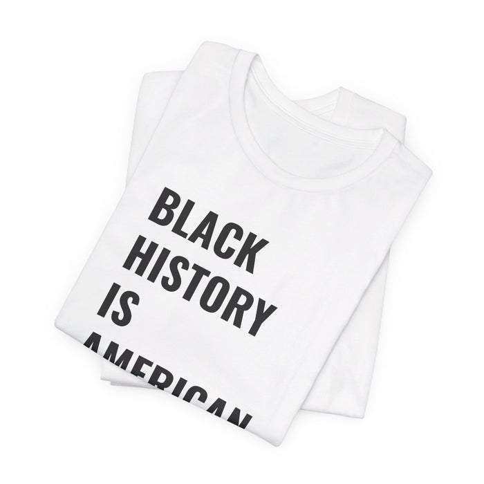 Black History Is American History Tee