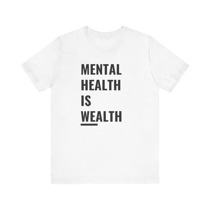 Mental Health Is Wealth Tee