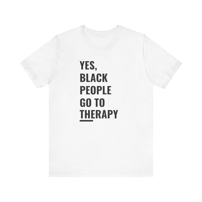 Yes, Black People Go To Therapy Tee