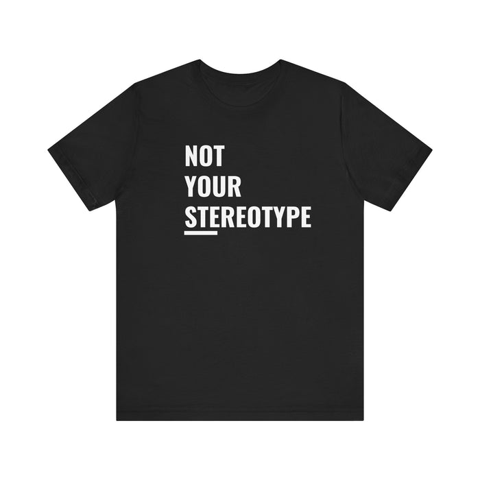 Not Your Stereotype Tee