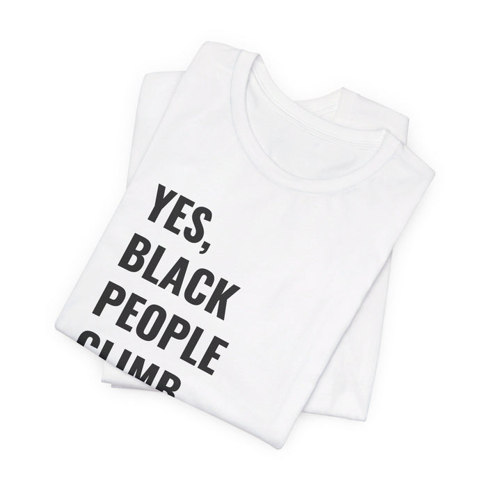 Yes, Black People Climb Mountains Tee