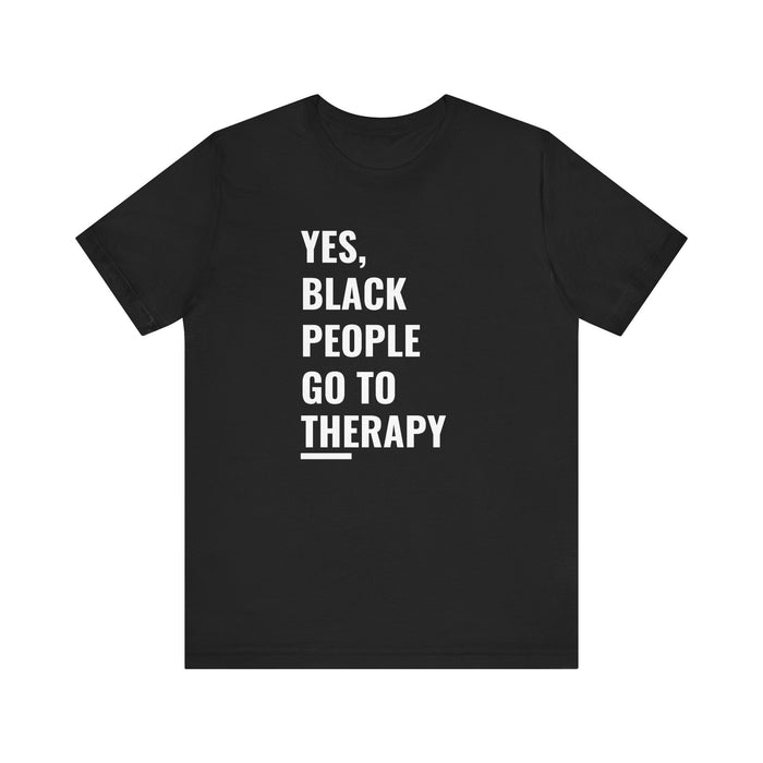 Yes, Black People Go To Therapy Tee